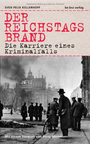 Kellerhoff, Sven Felix - Der Reichstagsbrand: Die Karriere eines Kriminalfalls - Preis vom 06.10.2026 07:26:00 h