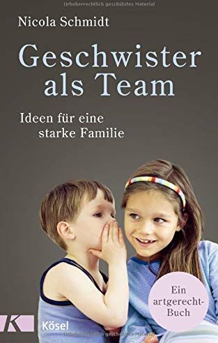 Nicola Schmidt - Geschwister als Team: Ideen für eine starke Familie. Ein artgerecht-Buch - Preis vom 14.10.2026 23:07:16 h