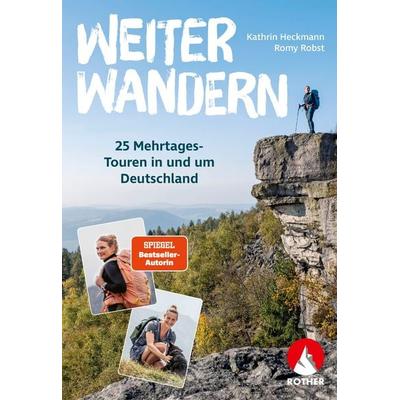 Weiter Wandern. 25 Mehrtagestouren in und um Deutschland, Taschenbuch von Kathrin Heckmann,Romy Robst, Rother Bergverlag, 978-3-7633-3484-1