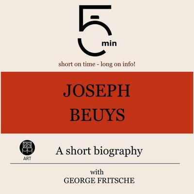 Joseph Beuys: A short biography - 5 Minutes,5 Minute Biographies,George Fritsche, Audio, 9783754510780