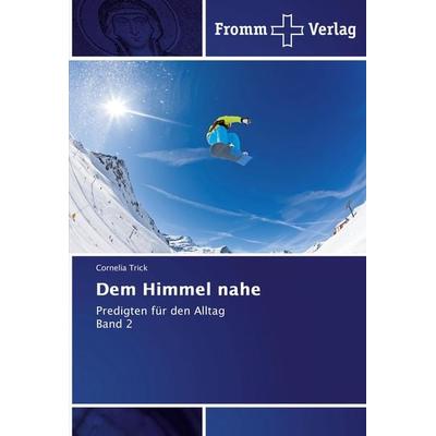 Dem Himmel nahe, Taschenbuch von Cornelia Trick, Fromm Verlag, 978-3-8416-0993-9