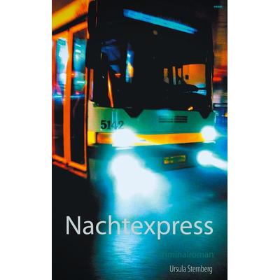 Nachtexpress, Taschenbuch von Ursula Sternberg, BoD – Books on Demand, 978-3-7528-9967-2