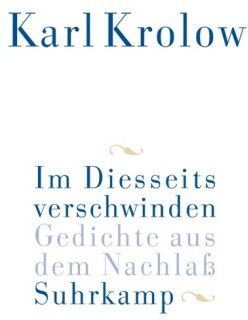 Karl Krolow - Im Diesseits verschwinden: Gedichte aus dem Nachlaß - Preis vom 19.10.2026 19:33:35 h