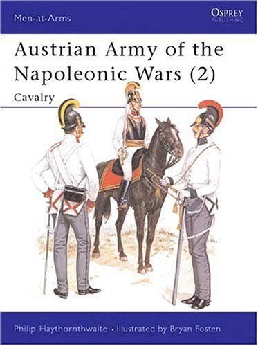 Philip Haythornthwaite - Austrian Army of the Napoleonic Wars (2): Cavalry: 002 (Men-at-Arms) - Preis vom 19.10.2026 19:33:35 h