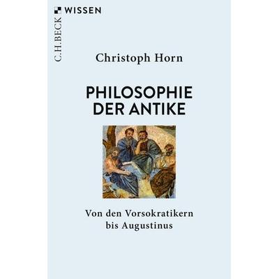Philosophie der Antike, Taschenbuch von Christoph Horn, C.H. Beck, 978-3-406-75174-5