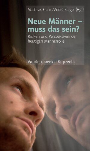 Matthias Franz - Neue Männer - muss das sein? Risiken und Perspektiven der heutigen Männerrolle - Preis vom 11.10.2026 03:10:56 h