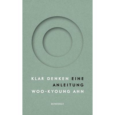 Klar denken, Gebundene Ausgabe von Woo-kyoung Ahn, Rowohlt, 978-3-498-00250-3
