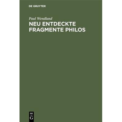 Neu entdeckte Fragmente Philos, Gebundene Ausgabe von Paul Wendland, De Gruyter Mouton, 978-3-11-126724-1
