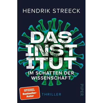 Das Institut – Im Schatten der Wissenschaft, Taschenbuch von Hendrik Streeck, Piper, 978-3-492-06559-7