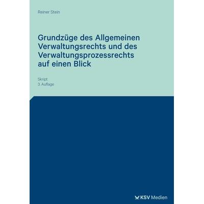 Grundzüge des Allgemeinen Verwaltungsrechts und des Verwaltungsprozessrechts auf einen Blick, Taschenbuch von Reiner Stein, KSV Medien Wiesbaden,
