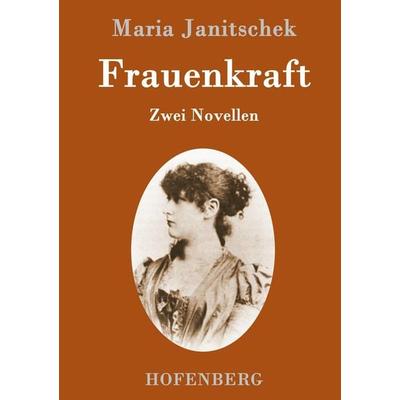 Frauenkraft, Gebundene Ausgabe von Maria Janitschek, Hofenberg, 978-3-8430-9600-3