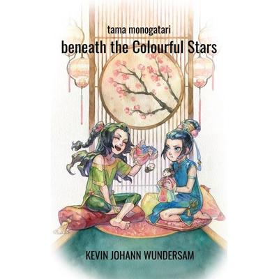 beneath the Colourful Stars, Taschenbuch von Kevin Johann Wundersam, Tredition, 978-3-384-46704-1