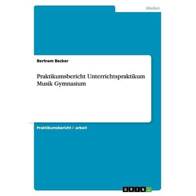 Praktikumsbericht Unterrichtspraktikum Musik Gymnasium -