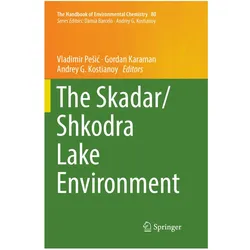 The Skadar/Shkodra Lake Environment, Fachbücher von Vladimir Pesic, Andrey, KARAMAN, Gordan, G Kostianoy