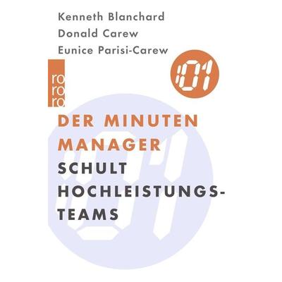 Der Minuten-Manager schult Hochleistungs-Teams, Taschenbuch von Kenneth Blanchard,Donald Carew,Eunice Parisi-Carew, Rowohlt Taschenbuch