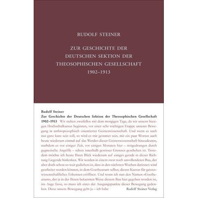 Zur Geschichte der Deutschen Sektion der Theosophischen Gesellschaft 1902–1913, Gebundene Ausgabe von Rudolf Steiner, Rudolf Steiner,