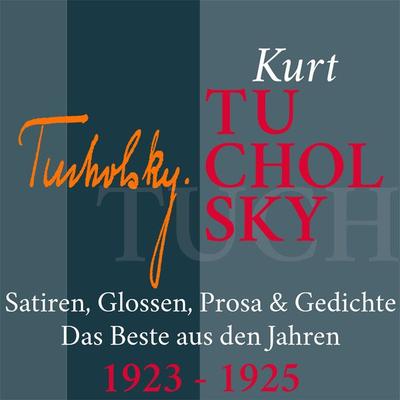 Kurt Tucholsky: Satiren, Glossen, Prosa und Gedichte - Kurt Tucholsky, Audio, 9783955974626