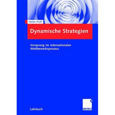 Dynamische Strategien, Taschenbuch von Heike Proff, Betriebswirtschaftlicher Verlag Gabler, 978-3-8349-0517-8