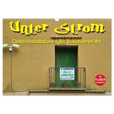 Unter Strom - Elektroinstallationen der besonderen Art (Wandkalender 2026 DIN A3 quer), CALVENDO Monatskalender