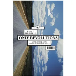 Only Revolutions. Roman, Belletristik von Mark Z. Danielewski