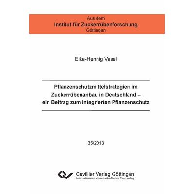 Pflanzenschutzmittelstrategien im Zuckerrübenanbau in Deutschland, Taschenbuch von Eike-Hennig Vasel, Cuvillier Verlag, 978-3-95404-428-3