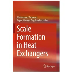 Scale Formation in Heat Exchangers, Fachbücher von Seyed Mohsen Peyghambarzadeh, Mohammad Varnaseri