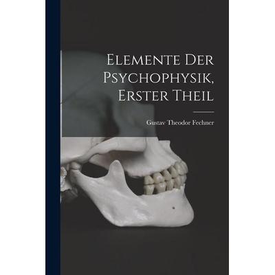 Elemente der psychophysik, Erster Theil, Taschenbuch von , Hutson Street Press, 978-1-01-776551-9