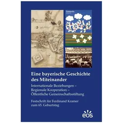 Eine bayerische Geschichte des Miteinander, Fachbücher von Martin Kessler, Martin Ott, Matthias Bischel, Britta Kägler, Larissa Wagner
