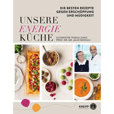 Unsere Energieküche, Gebundene Ausgabe von Teresa Zukic,Jalid Sehouli, Kneipp Verlag in Verlagsgruppe Styria GmbH & Co. KG, 978-3-7088-0837-6