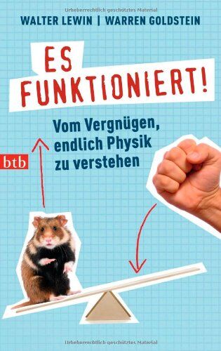Walter Lewin - Es funktioniert!: Vom Vergnügen, endlich Physik zu verstehen - Preis vom 11.10.2026 15:43:13 h