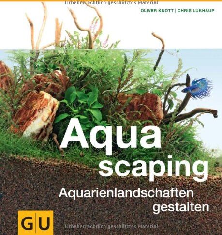 Oliver Knott - Aquascaping: Aquarienlandschaften gestalten (GU Tier - Spezial) - Preis vom 09.10.2026 07:28:09 h