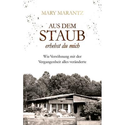 Aus dem Staub erhebst du mich, Taschenbuch von Mary Marantz, Gerth Medien, 978-3-95734-893-7
