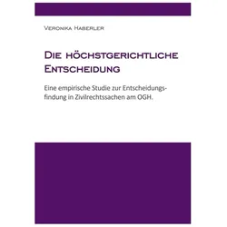 Die höchstgerichtliche Entscheidung, Fachbücher von Veronika Haberler