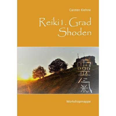 Reiki I. Grad - Shoden, Taschenbuch von Carsten Kiehne, BoD – Books on Demand, 978-3-7562-2591-0