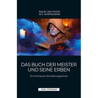 Das Buch der Meister und seine Erben, Taschenbuch von Emil Stejnar, Stejnar Verlag, 978-3-900721-24-4