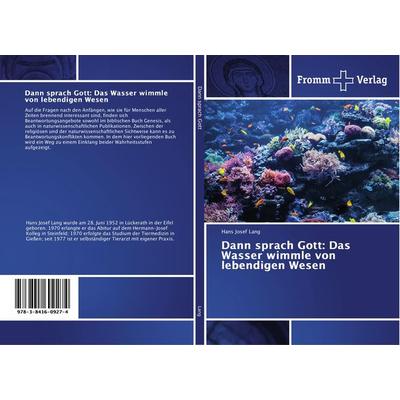 Dann sprach Gott: Das Wasser wimmle von lebendigen Wesen, Taschenbuch von Hans Josef Lang, Fromm Verlag, 978-3-8416-0927-4