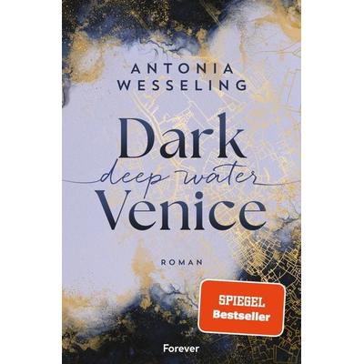 Dark Venice. Deep Water, Taschenbuch von Antonia Wesseling, Forever, 978-3-95818-788-7