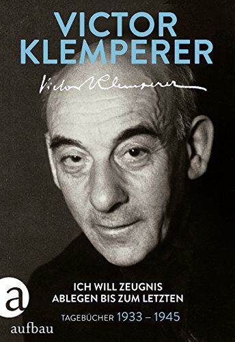 Victor Klemperer - Ich will Zeugnis ablegen bis zum letzten: Tagebücher 1933-1945 - Preis vom 09.10.2026 07:28:09 h