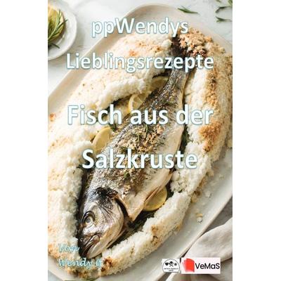 Wendys Lieblingsrezepte - Fisch aus der Salzkruste, Taschenbuch von Wendy G., Epubli, 978-3-565-58274-7