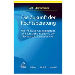 Die Zukunft der Rechtsberatung, Fachbücher von Alexander Steinbrecher, Daniel Halft