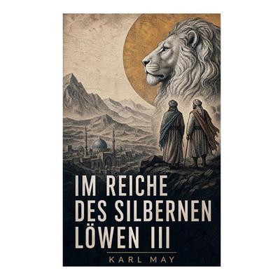 Im Reiche des silbernen Löwen III, Taschenbuch von Karl May, E-artnow, 978-80-273-7335-2