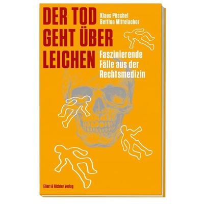 Der Tod geht über Leichen, Taschenbuch von Bettina Mittelacher,Klaus Püschel, Ellert & Richter Verlag, 978-3-8319-0873-8