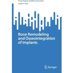 Bone Remodeling and Osseointegration of Implants, Fachbücher von Andy H. Choi