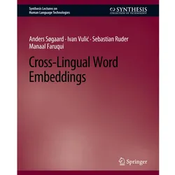 Cross-Lingual Word Embeddings, Schulbücher von Ivan Vulic, Manaal Faruqui, Anders Søgaard, Sebastian Ruder