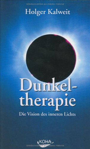 Holger Kalweit - Dunkeltherapie: Die Vision des inneren Lichts - Preis vom 06.10.2026 07:26:00 h