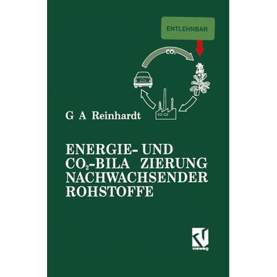 Energie- und CO2-Bilanzierung Nachwachsender Rohstoffe, Taschenbuch von Guido A. Reinhardt, Vieweg & Teubner, 978-3-528-06501-0