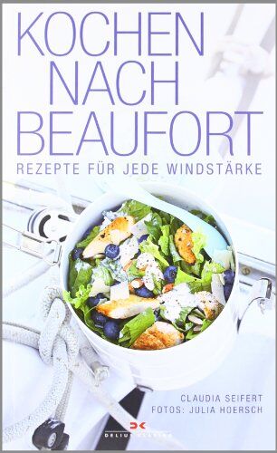 Claudia Seifert - Kochen nach Beaufort: Rezepte für jede Windstärke - Preis vom 09.10.2026 07:28:09 h