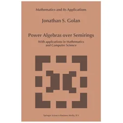 Power Algebras over Semirings, Fachbücher von Jonathan S. Golan