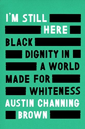 Brown, Austin Channing - I'm Still Here: Black Dignity in a World Made for Whiteness - Preis vom 30.09.2026 22:30:23 h