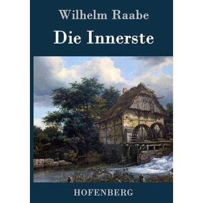 Die Innerste, Gebundene Ausgabe von Wilhelm Raabe, BoD - Books on Demand, 978-3-8430-4328-1